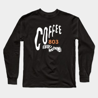 Coffee 803 Good Morning Long Sleeve T-Shirt